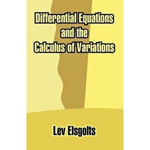 Differential Equations and the Calculus of Variations, Paperback - Lev Elsgolts imagine