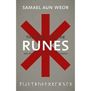The Gnostic Magic of the Runes: Gnosis, the Aeneid, and the Liberation of the Consciousness, Paperback - Samael Aun Weor imagine