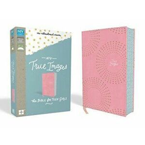 NIV, True Images Bible, Imitation Leather, Pink: The Bible for Teen Girls - Livingstone Corporation imagine