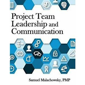 Project Team Leadership and Communication, Hardcover - Samuel a. Malachowsky imagine