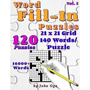 Word Fill-In Puzzles: Fill In Puzzle Book, 120 Puzzles: Vol. 5, Paperback - John Oga imagine