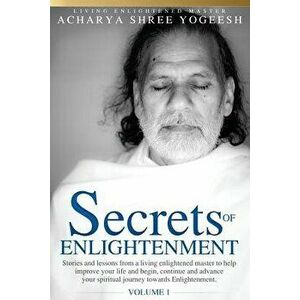 Secrets of Enlightenment, Vol. I, Paperback - Acharya Shree Yogeesh imagine