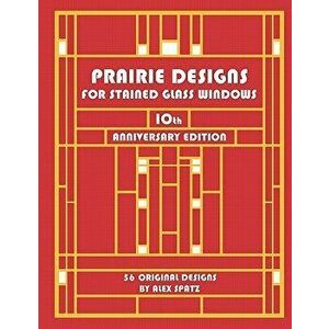 Prairie Designs for Stained Glass Windows, Paperback - Alex Spatz imagine
