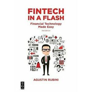 Fintech in a Flash: Financial Technology Made Easy, Paperback - Agustin Rubini imagine