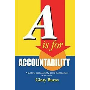 A is for Accountability: A Guide to Accountability-Based Management - Ginty Burns imagine