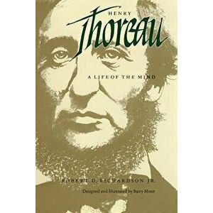 Henry Thoreau: A Life of the Mind, Paperback - Robert D. Richardson imagine