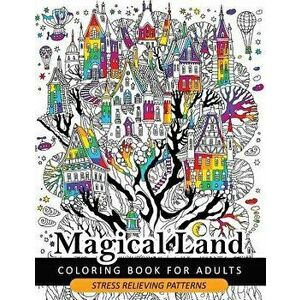 Magical Land Coloring Book for Adult: The Wonderful Desings of Mystical Land and Animal (Dragon, House, Tree, Castle), Paperback - Adult Coloring Book imagine