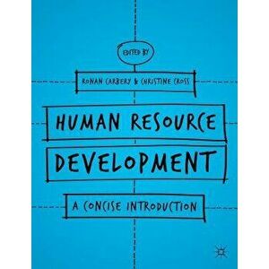 Human Resource Development: A Concise Introduction, Paperback - Ronan Carbery imagine