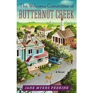 The Welcome Committee of Butternut Creek, Paperback - Jane Myers Perrine imagine
