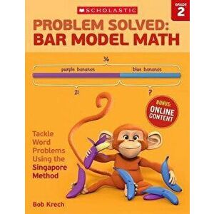 Problem Solved: Bar Model Math Grade 2: Tackle Word Problems Using the Singapore Method, Paperback - Bob Krech imagine