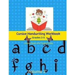 Cursive Handwriting Workbook Grades 3-5 Lowercase and Uppercase Volume 2: Handwriting Learn Cursive for Kids Kumon, Paperback - Willena Creason imagine