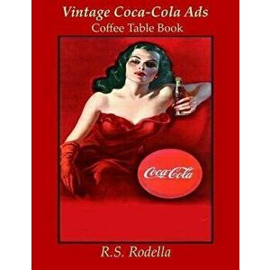 Vintage Coca-Cola Ads: Coffee Table Book, Paperback - R. S. Rodella imagine
