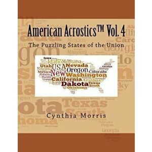 American Acrostics Volume 4: The Puzzling States of the Union, Paperback - Cynthia Morris imagine
