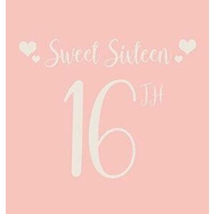 Happy 16th Birthday Guest Book (Hardcover): Sweet Sixteen Guest book, party and birthday celebrations decor, memory book, scrapbook, 16th birthday, ha imagine