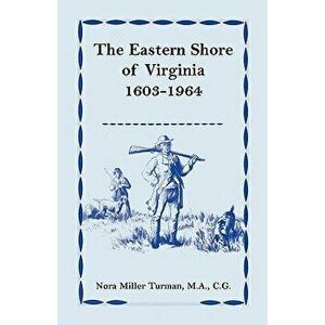 The Eastern Shore of Virginia, 1603-1964, Paperback - Nora M. Turman imagine