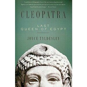 Cleopatra: Last Queen of Egypt - Joyce Tyldesley imagine