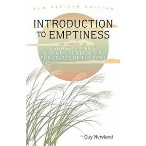 Introduction to Emptiness: As Taught in Tsong-Kha-Pa's Great Treatise on the Stages of the Path, Paperback - Guy Newland imagine