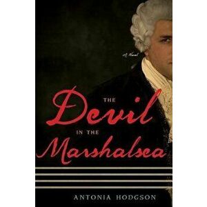 The Devil in the Marshalsea, Paperback - Antonia Hodgson imagine