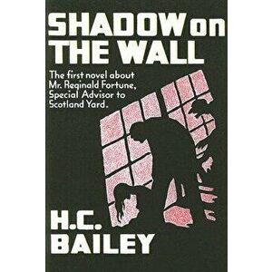 Shadow on the Wall: A Mr. Fortune Novel, Paperback - H. C. Bailey imagine