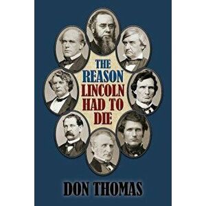 The Reason Lincoln Had to Die: Second Edition, Paperback - Don Thomas imagine
