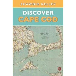 Discover Cape Cod, Paperback - Shawnie Kelley imagine