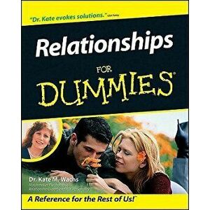 Relationships for Dummies, Paperback - Kate M. Wachs imagine