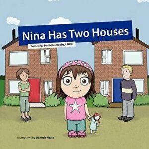 Nina Has Two Houses: A Book to Help Young Children and Their Parents, Who Are Going Through a Divorce, Adjust to the New Situation., Paperback - Hanna imagine