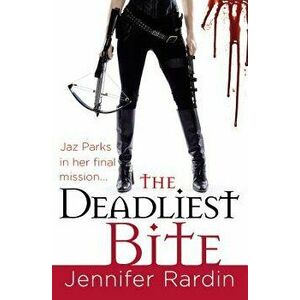 The Deadliest Bite, Paperback - Jennifer Rardin imagine