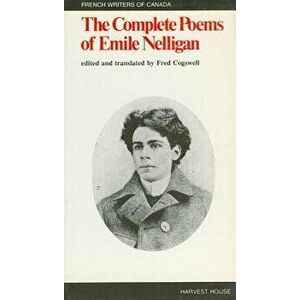 The Complete Poems of Emile Nelligan, Paperback - Emile Nelligan imagine