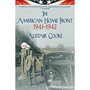 The American Home Front: 1941-1942, Paperback - Alistair Cooke imagine