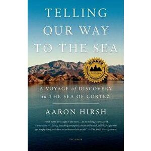 Telling Our Way to the Sea, Paperback - Aaron Hirsh imagine