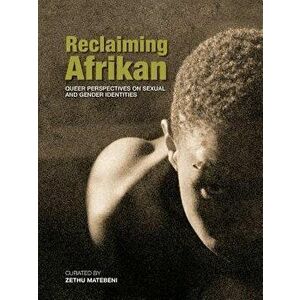 Reclaiming Afrikan. Queer Perspectives on Sexual and Gender Indentities, Paperback - Zethu Matabeni imagine