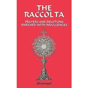 The Raccolta, Paperback - Ph. D. the Rev Joseph P. Christopher imagine