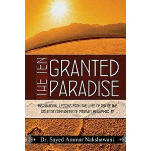 The Ten Granted Paradise, Paperback - Sayed Ammar Nakshawani imagine