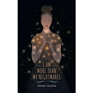 I Am More Than My Nightmares, Paperback - Jennae Cecelia imagine