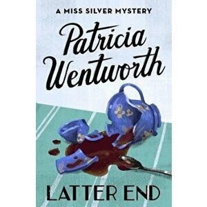Latter End, Paperback - Patricia Wentworth imagine