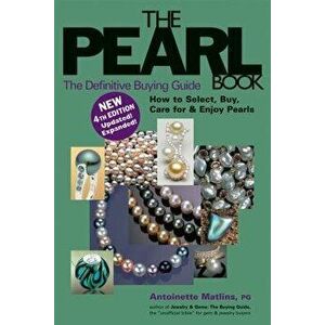The Pearl Book (4th Edition): The Definitive Buying Guide, Paperback - Antoinette Matlins imagine