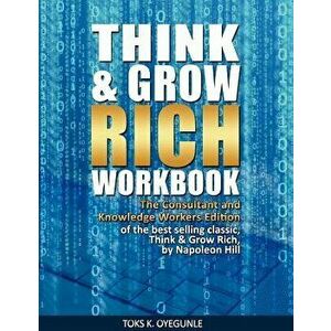 Think & Grow Rich Workbook: The Consultant and Knowledge Workers Edition, Paperback - Napoleon Hill imagine