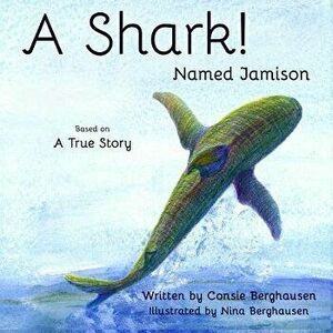A Shark! Named Jamison - Consie Berghausen imagine