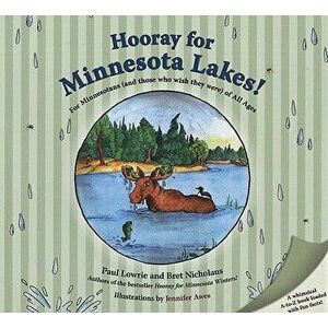 Hooray for Minnesota Lakes!: For Minnesotans (and Those Who Wish They Were) of All Ages, Hardcover - Paul Lowrie imagine