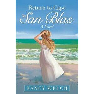 Return to Cape San Blas, Paperback - Nancy Welch imagine