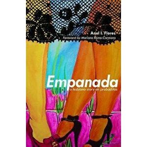 Empanada: A Lesbiana Story En Probaditas, Hardcover - Anel I. Flores imagine