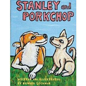 Stanley and Porkchop, Paperback - Edward Goodman imagine
