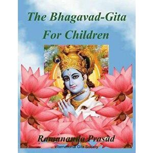 The Bhagavad-Gita (For Children and Beginners): In both English and Hindi lnguages, Paperback - Ramananda Prasad Ph. D. imagine