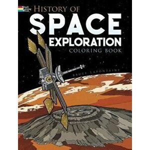 History of Space Exploration Coloring Book, Paperback - Bruce LaFontaine imagine