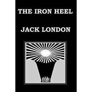 The Iron Heel by Jack London, Paperback - Jack London imagine