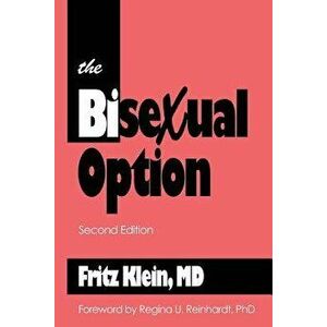 The Bisexual Option: Second Edition, Paperback - Fritz Klein MD imagine