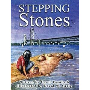Stepping Stones: Walking Lake Michigan, Hardcover - Carol Ann Trembath imagine