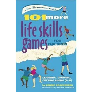 101 More Life Skills Games for Children: Learning, Growing, Getting Along (Ages 9-15) - Bernie Badegruber imagine