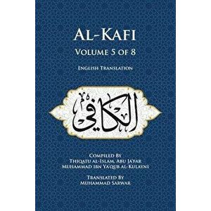 Al-Kafi, Volume 5 of 8: English Translation - Thiqatu Al-Islam Abu Ja'fa Al-Kulayni imagine